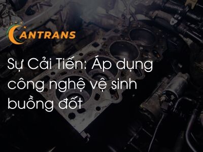 Sự Cải Tiến: Áp dụng công nghệ vệ sinh buồng đốt